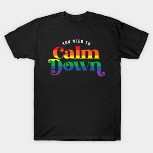 You Need To Calm Down T-Shirt